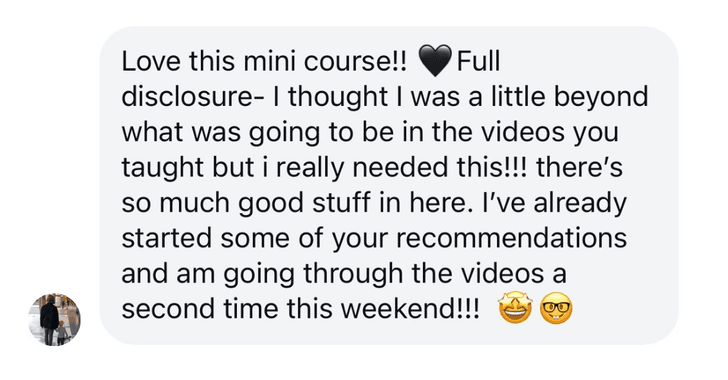 Client message: love this mini course, there's so much good stuff in here